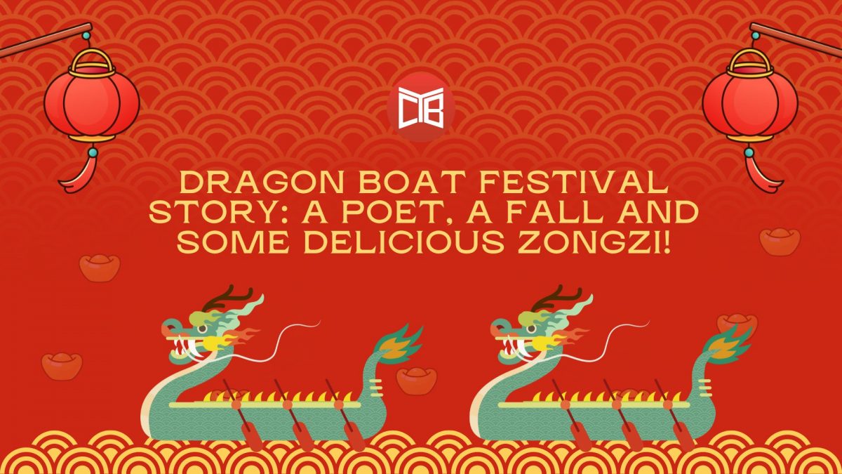 Dragon Boat Festival Story: A Poet, a Fall and Some Delicious Zongzi!